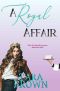 [The Royals Trilogy 02] • A Royal Affair · the Royals 2